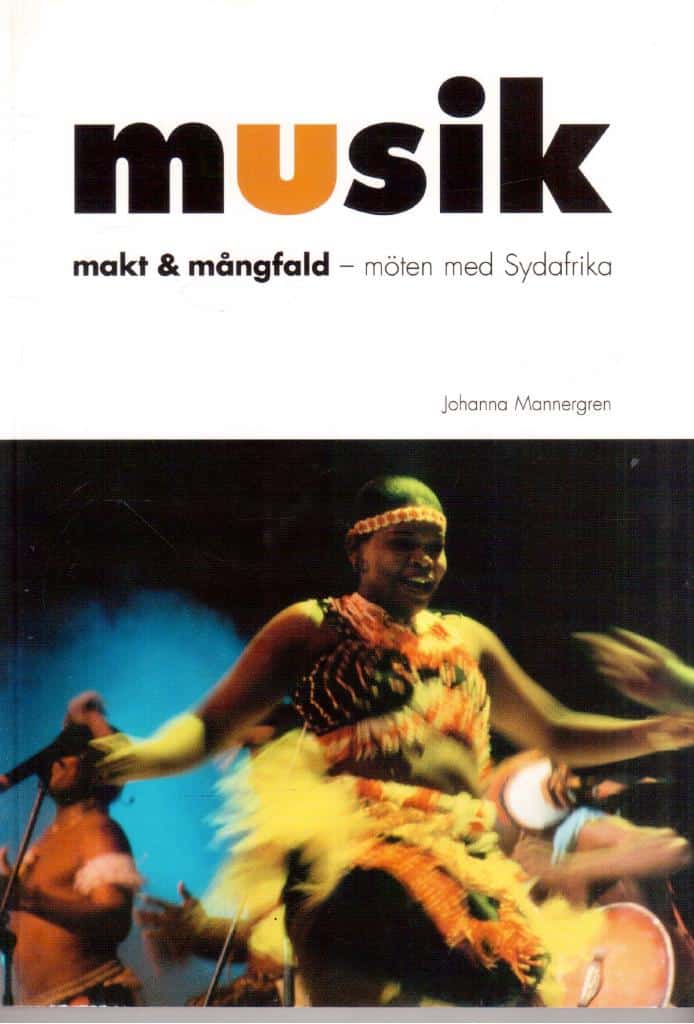Johanna Mannergren : Musik, makt & mångfald - möten med Sydafrika