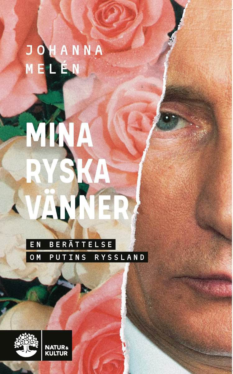 Johanna Melén : Mina ryska vänner : en berättelse om Putins Ryssland