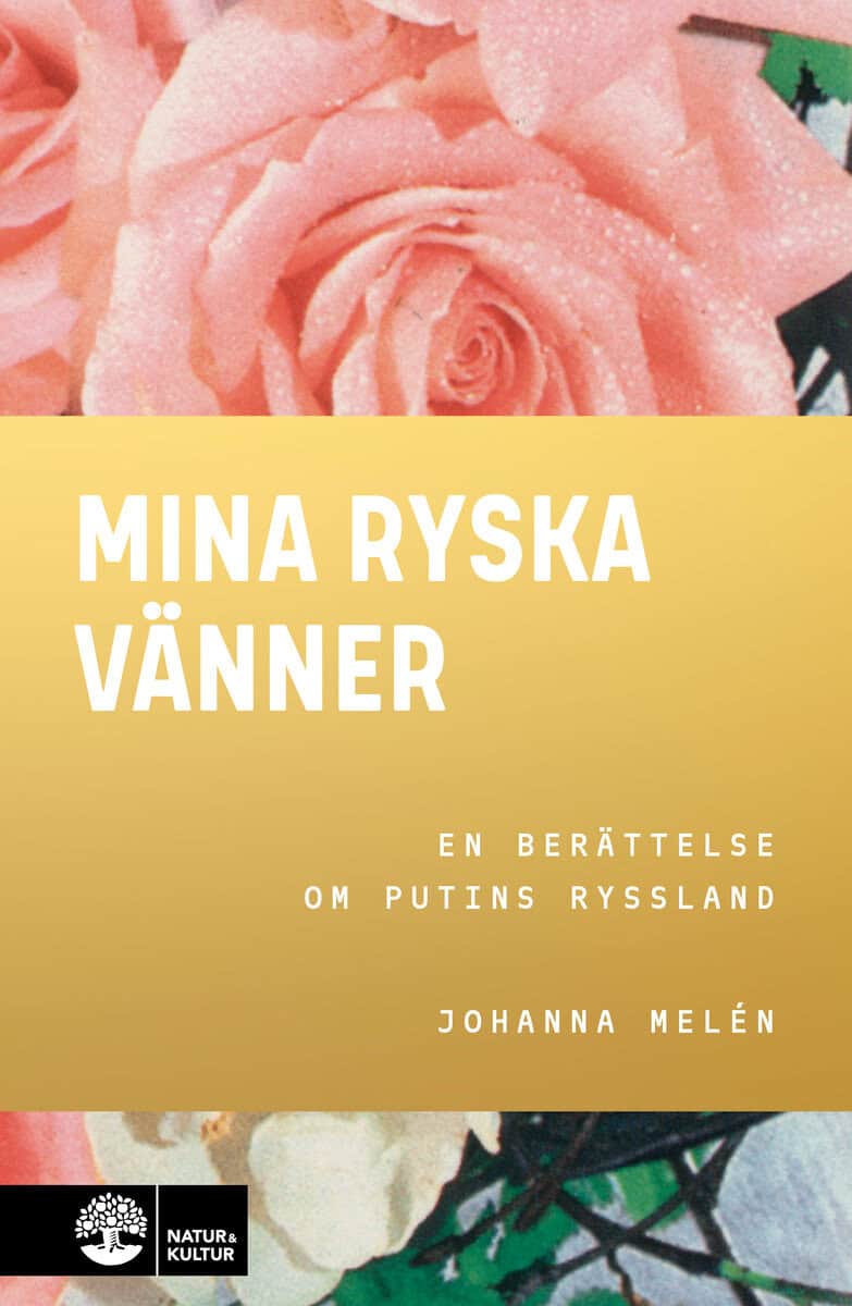 Johanna Melén : Mina ryska vänner : en berättelse om Putins Ryssland