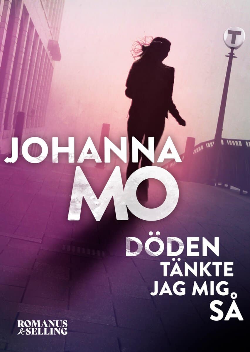 Johanna Mo : Döden tänkte jag mig så