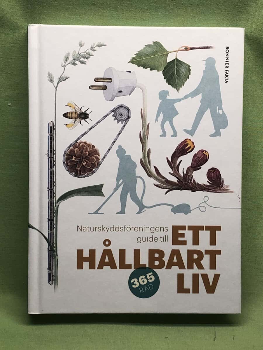 Stål, Johanna, Neiman, Eva-Lena : Naturskyddsföreningens guide till ett hållbart liv