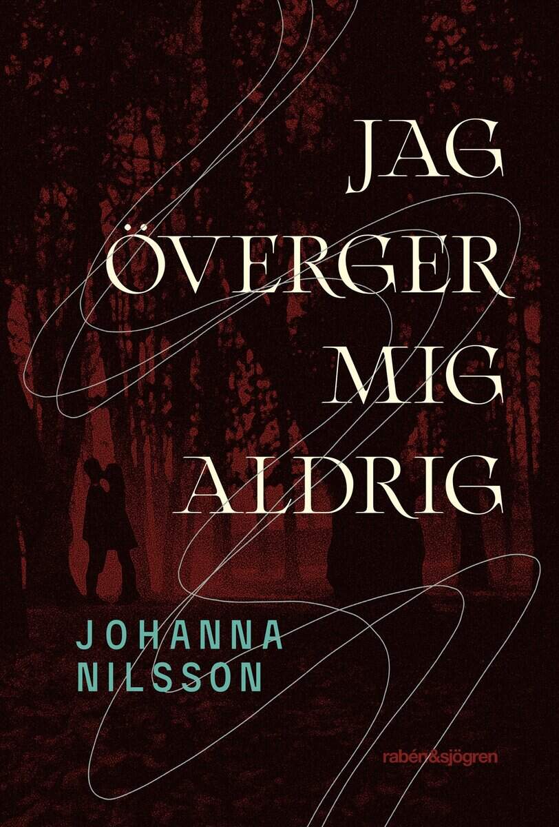 Johanna Nilsson : Jag överger mig aldrig