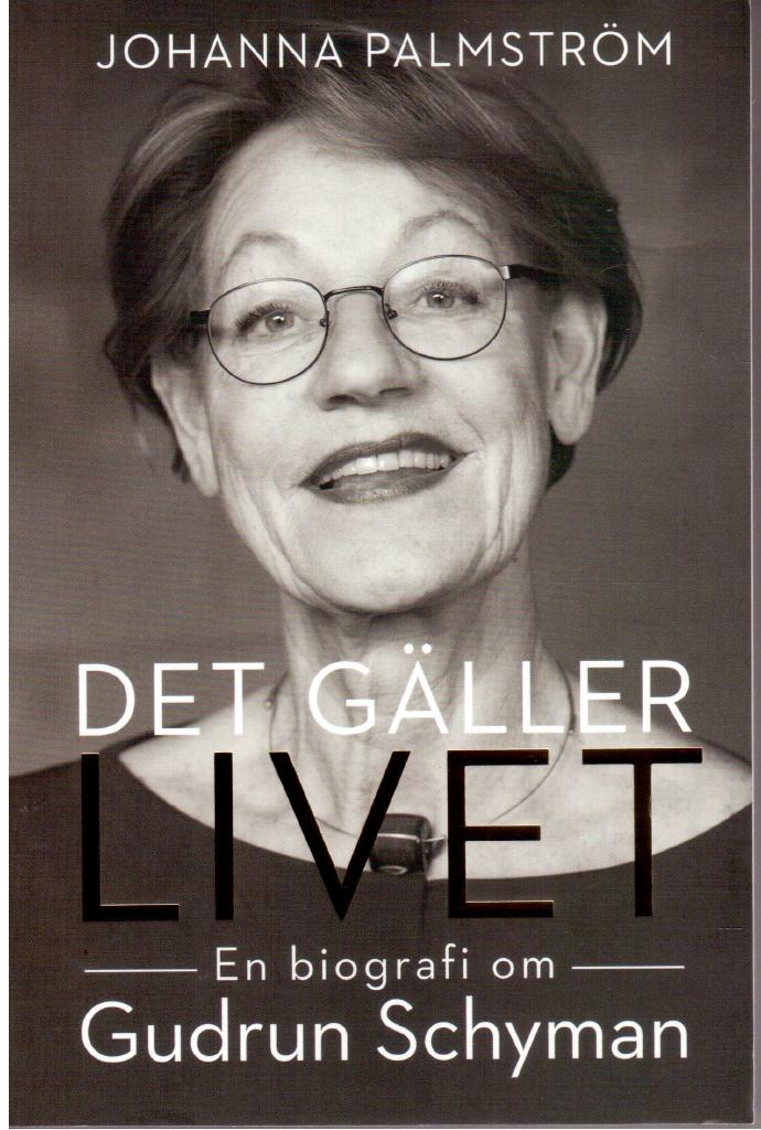 Johanna Palmström : Det gäller livet. En biografi om Gudrun Schyman