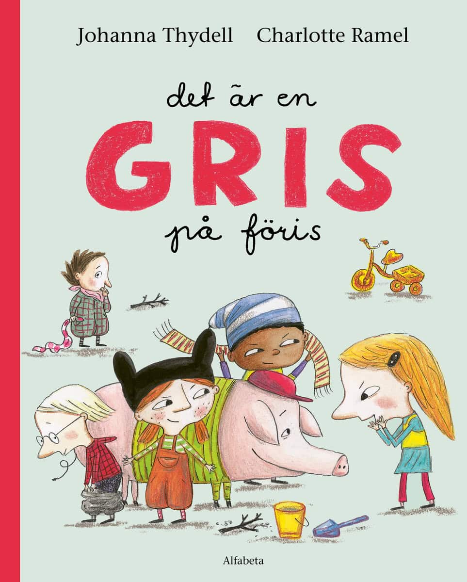 Thydell, Johanna; Ramel, Charlotte : Det är en gris på föris