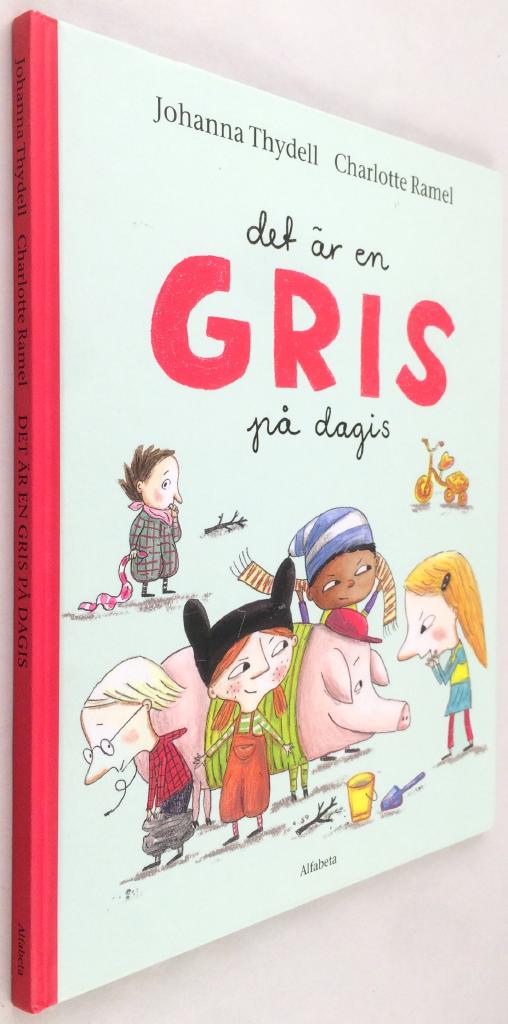 Johanna Thydell ; Charlotte Ramel : Det är en gris på dagis
