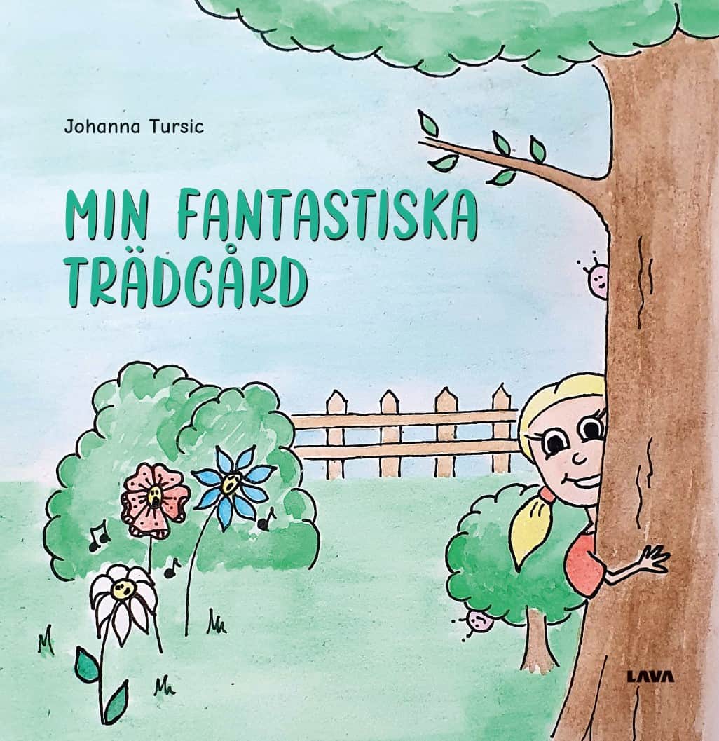 Johanna Tursic : Min fantastiska trädgård