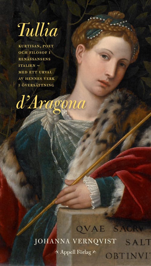 Johanna Vernqvist : Tullia d’Aragona. Kurtisan, poet och filosof i renässansens Italien