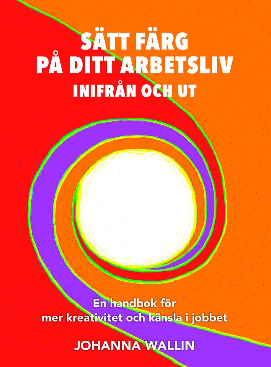 Johanna Wallin : Sätt färg på ditt arbetsliv