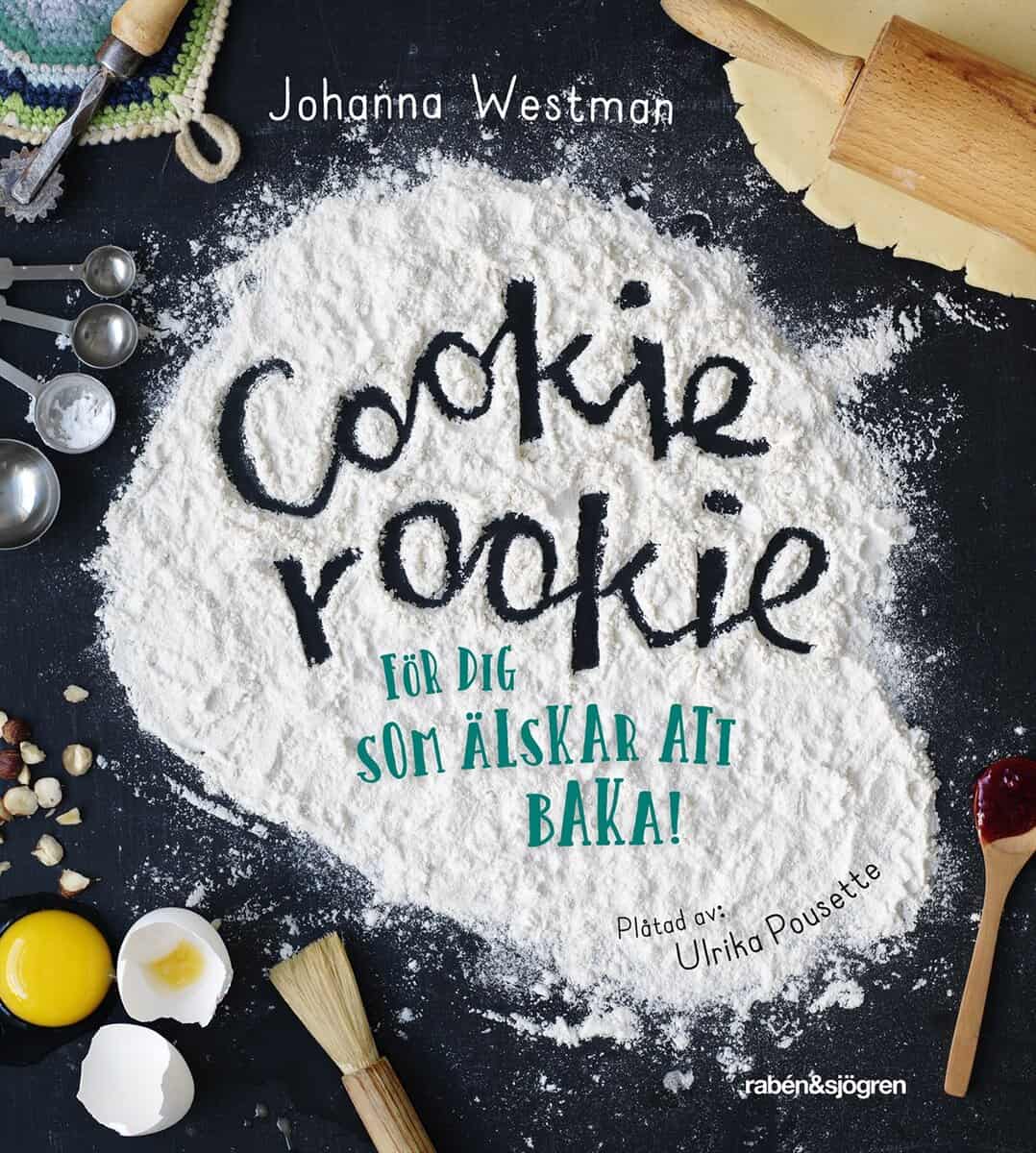Johanna Westman : Cookie rookie : för dig som älskar att baka!