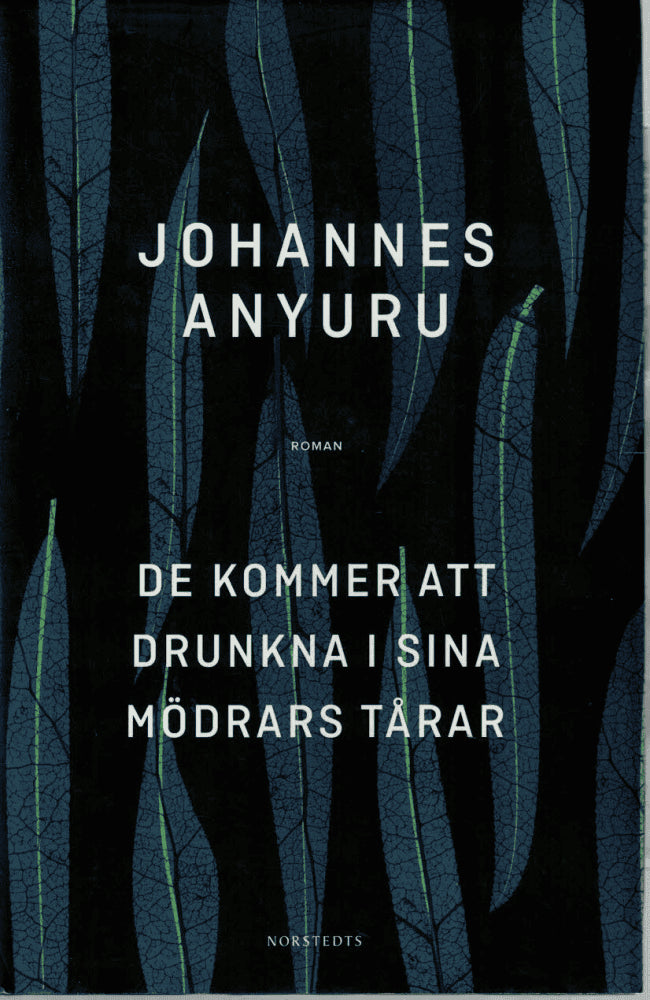 Johannes Anyuru : De kommer att drunkna i sina mödrars tårar
