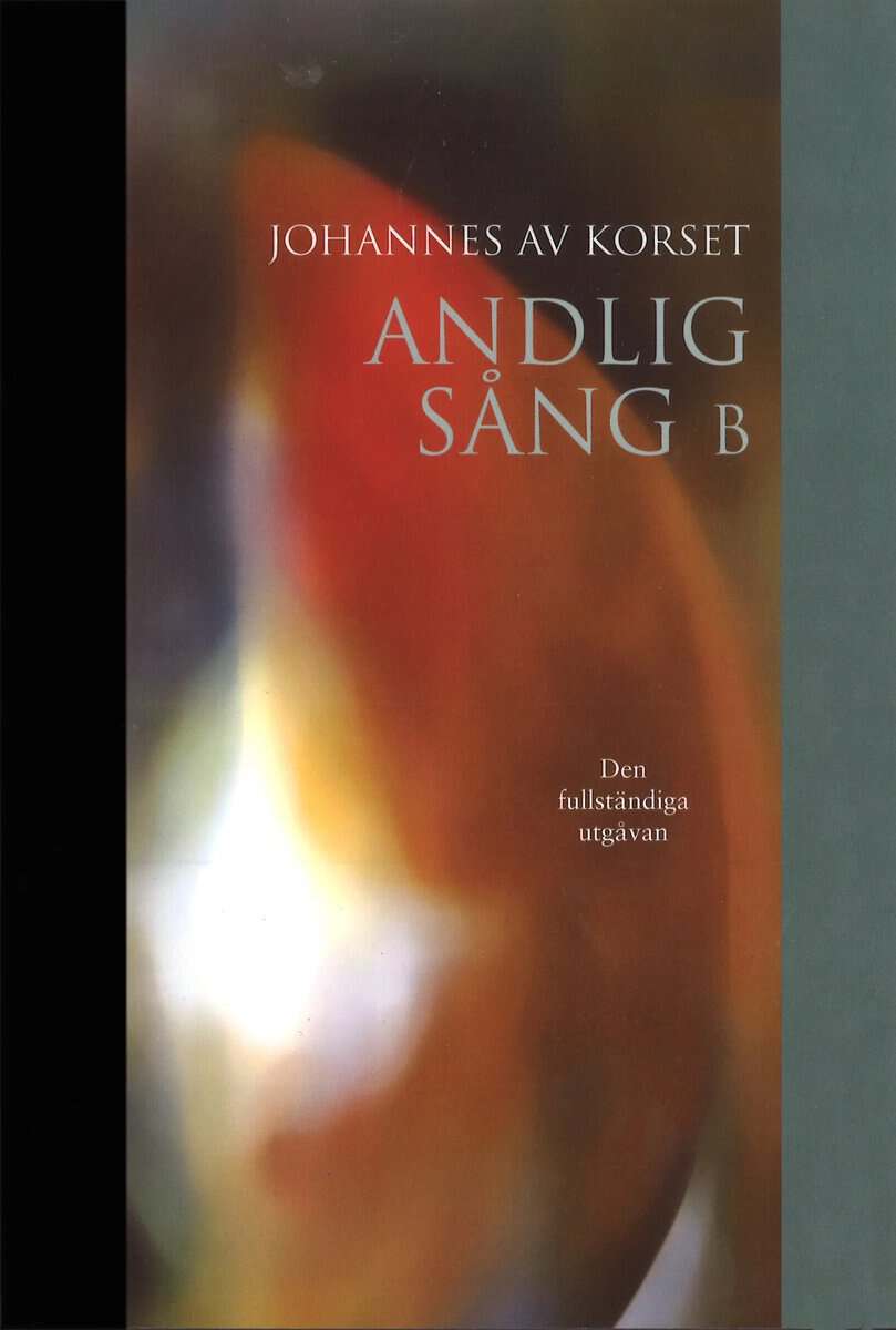Johannes av Korset : Andlig sång B : den fullständiga utgåvan