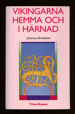Johannes Bröndsted : Vikingarna hemma och i härnad
