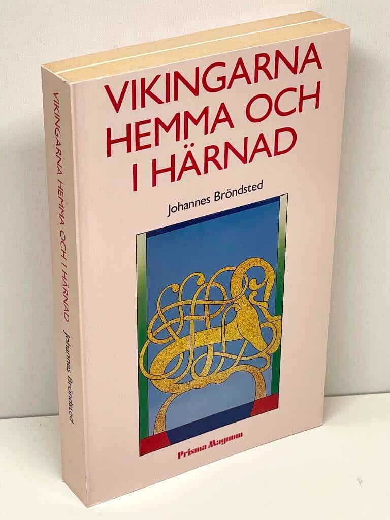 Johannes Bröndsted : Vikingarna hemma och i härnad