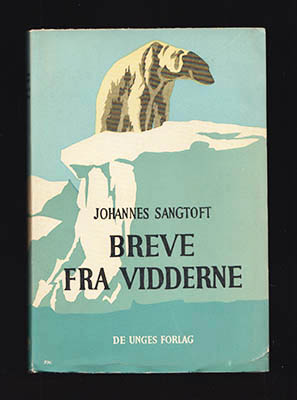 Johannes Sangtoft : Breve fra Vidderne. Jagtskildringer og andre Beretninger fra Grönland