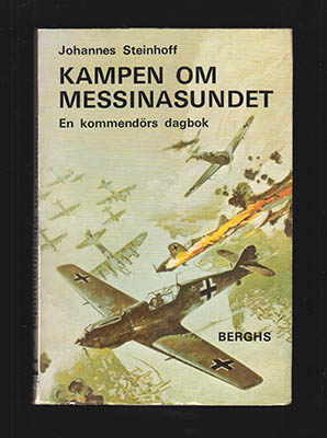 Johannes Steinhoff : Kampen om Messinasundet. En kommendörs dagbok