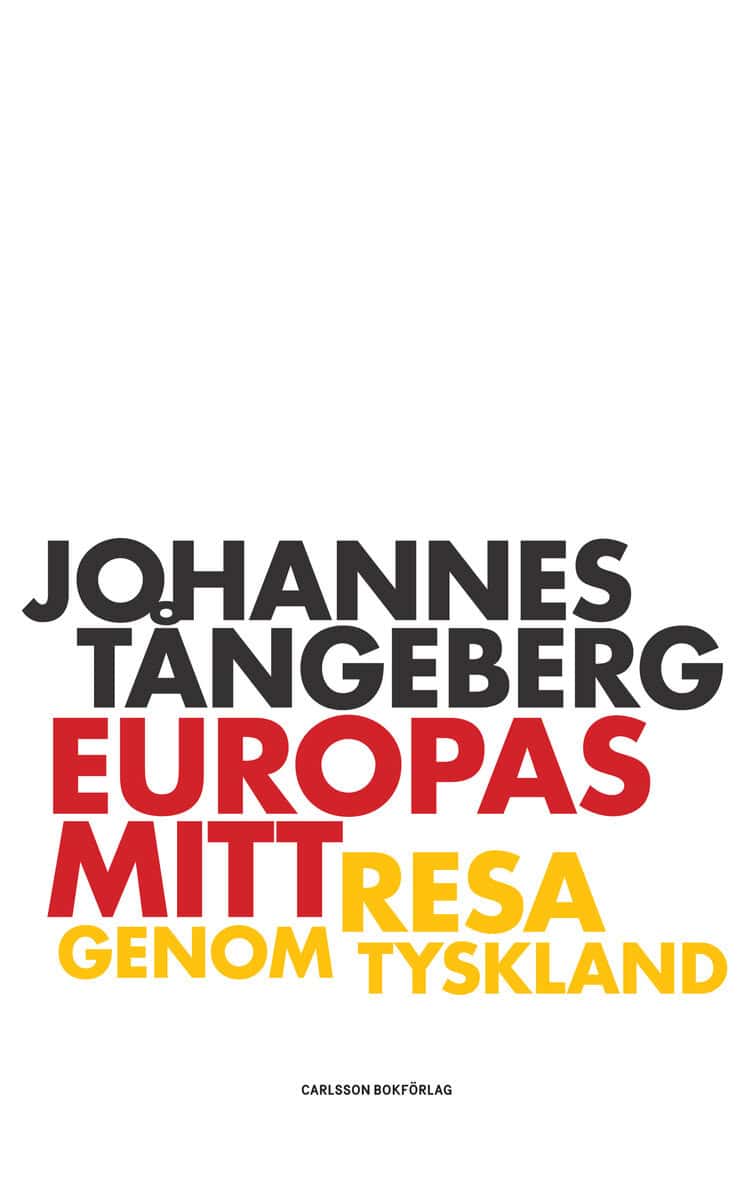 Johannes Tångeberg : Europas mitt : resa i Tyskland