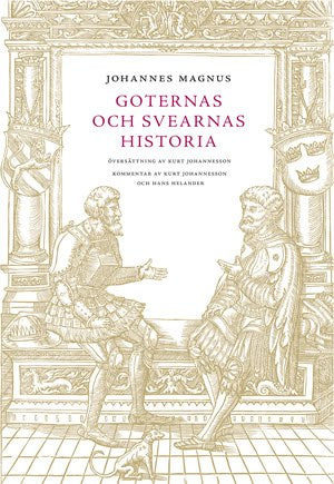 Johannesson, Kurt ; Helander, Hans : Johannes Magnus - Goternas och svearnas historia