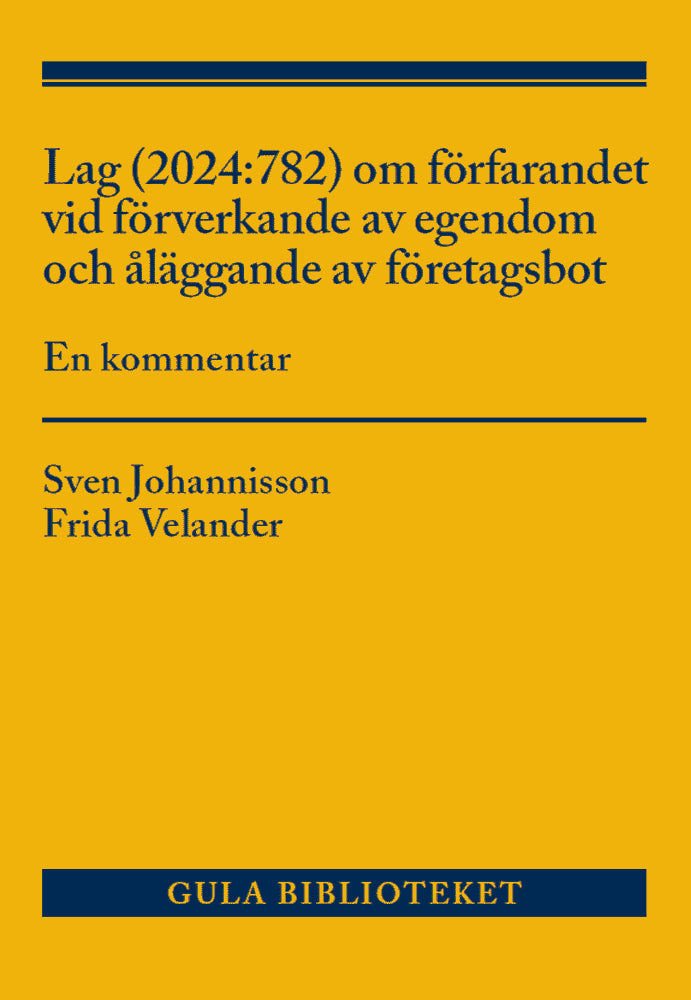 Johannisson, Sven ; Velander, Frida : Lag (2024:782) om förfarandet vid förverkande av egendom och åläggande av företagsbot