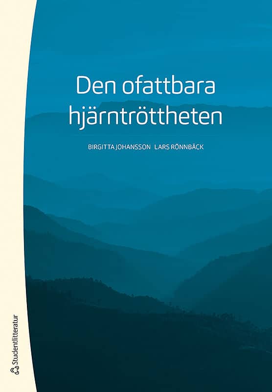 Johansson, Birgitta ; Rönnbäck, Lars : Den ofattbara hjärntröttheten