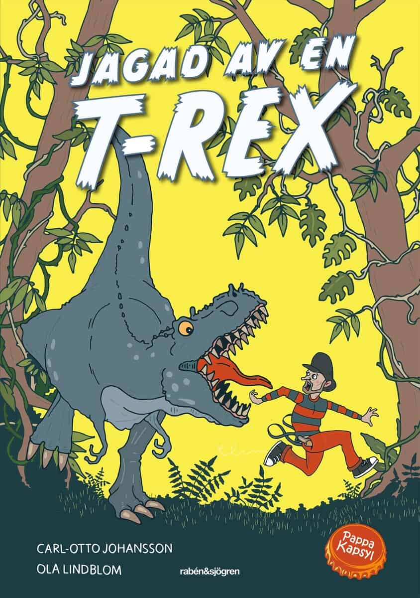 Johansson, Carl-Otto ; Pappa Kapsyl : Jagad av en T-Rex