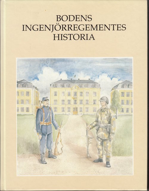 JOHANSSON CURT ; LUNDSTRÖM PER-ANDERS. : Bodens Ingenjörregementes historia.