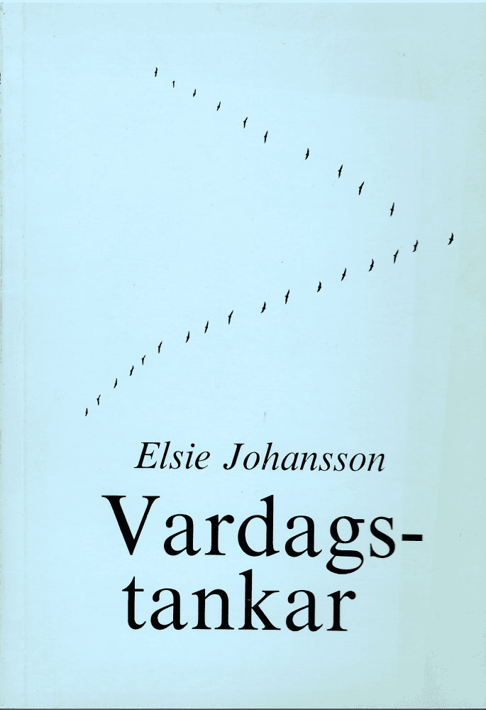 Johansson, Elsie ; Johansson, Bengt (foto) : Vardagstankar