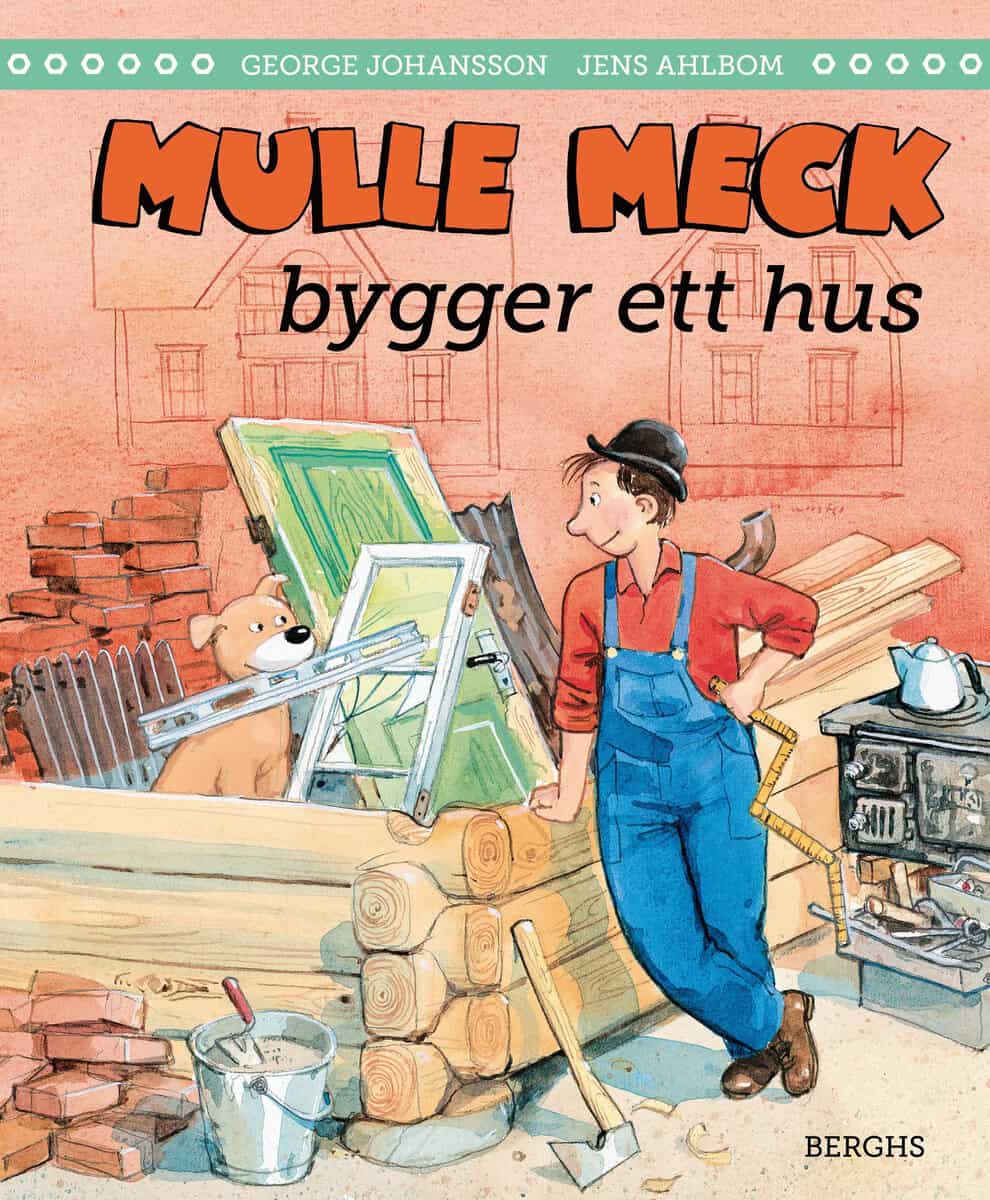 Johansson, George ; Ahlbom, Jens : Mulle Meck bygger ett hus
