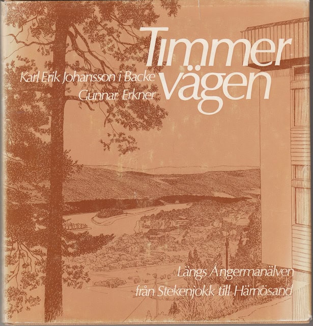 JOHANSSON I BACKE KARL ERIK (TEXT) ; ERKNER GUNNAR (BILD). : Timmervägen.