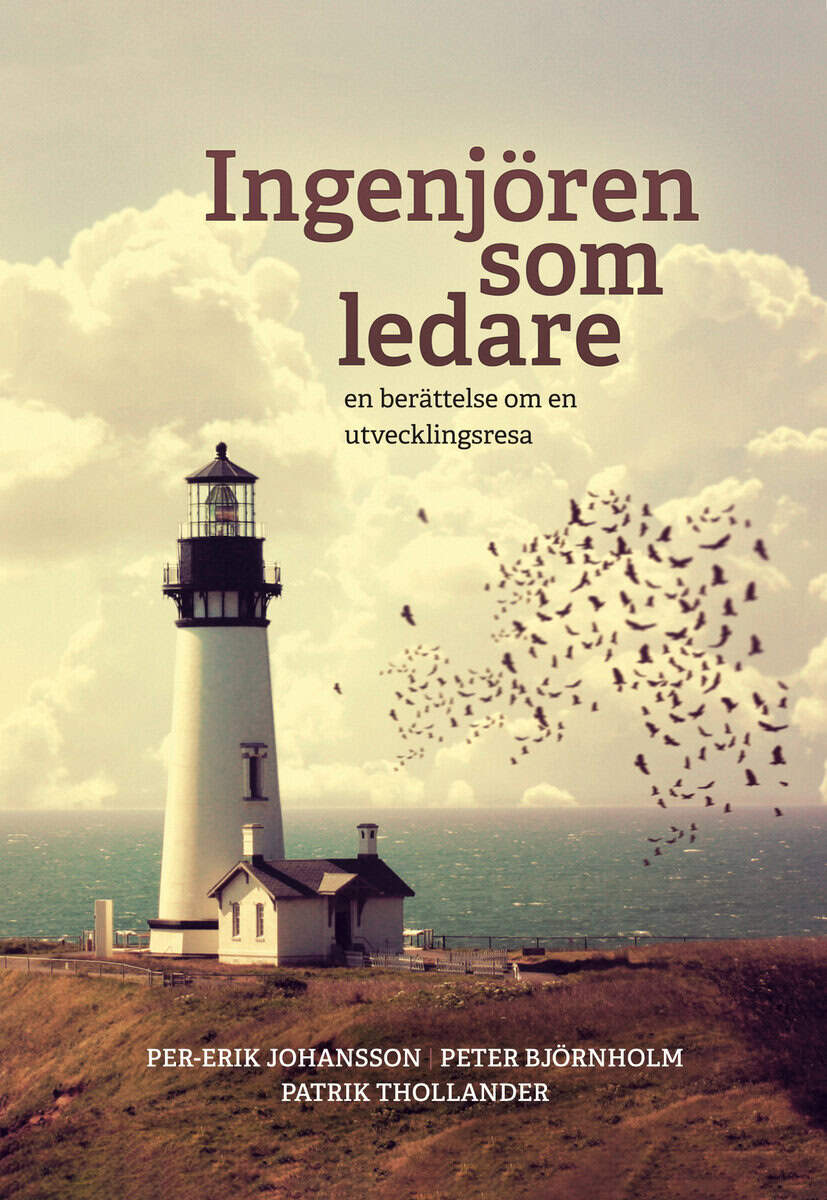 Johansson, Per-Erik ; Björnholm, Peter ; Thollander, Patrik : Ingenjören som ledare : en berättelse om en utvecklingsresa