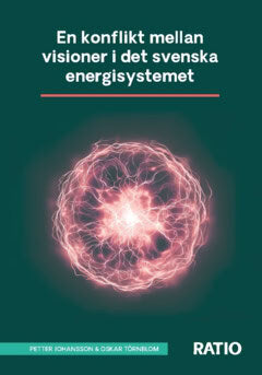 Johansson, Petter ; Törnblom, Oskar : En konflikt mellan visioner i det svenska energisystemet