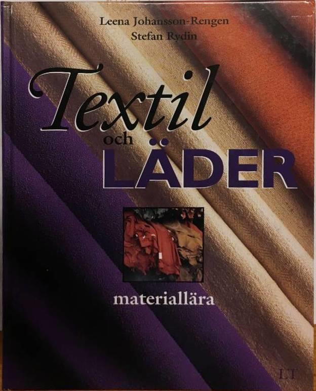 Johansson-Rengen, Leena ; Rydin, Stefan ; Palmgren, Anna-Karin : Textil och läder