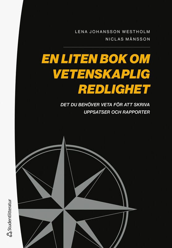 Johansson Westholm, Lena ; Månsson, Niclas : En liten bok om vetenskaplig redlighet : det du behöver veta för att skriva uppsatser och rapporter