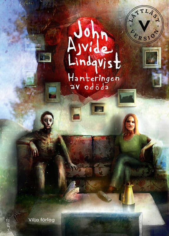 John Ajvide Lindqvist : Hanteringen av odöda (lättläst)