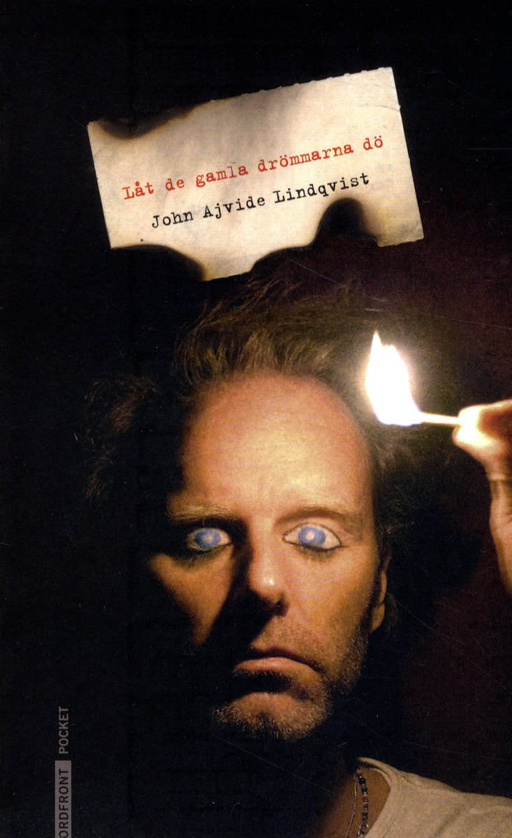 John Ajvide Lindqvist : Låt de gamla drömmarna dö