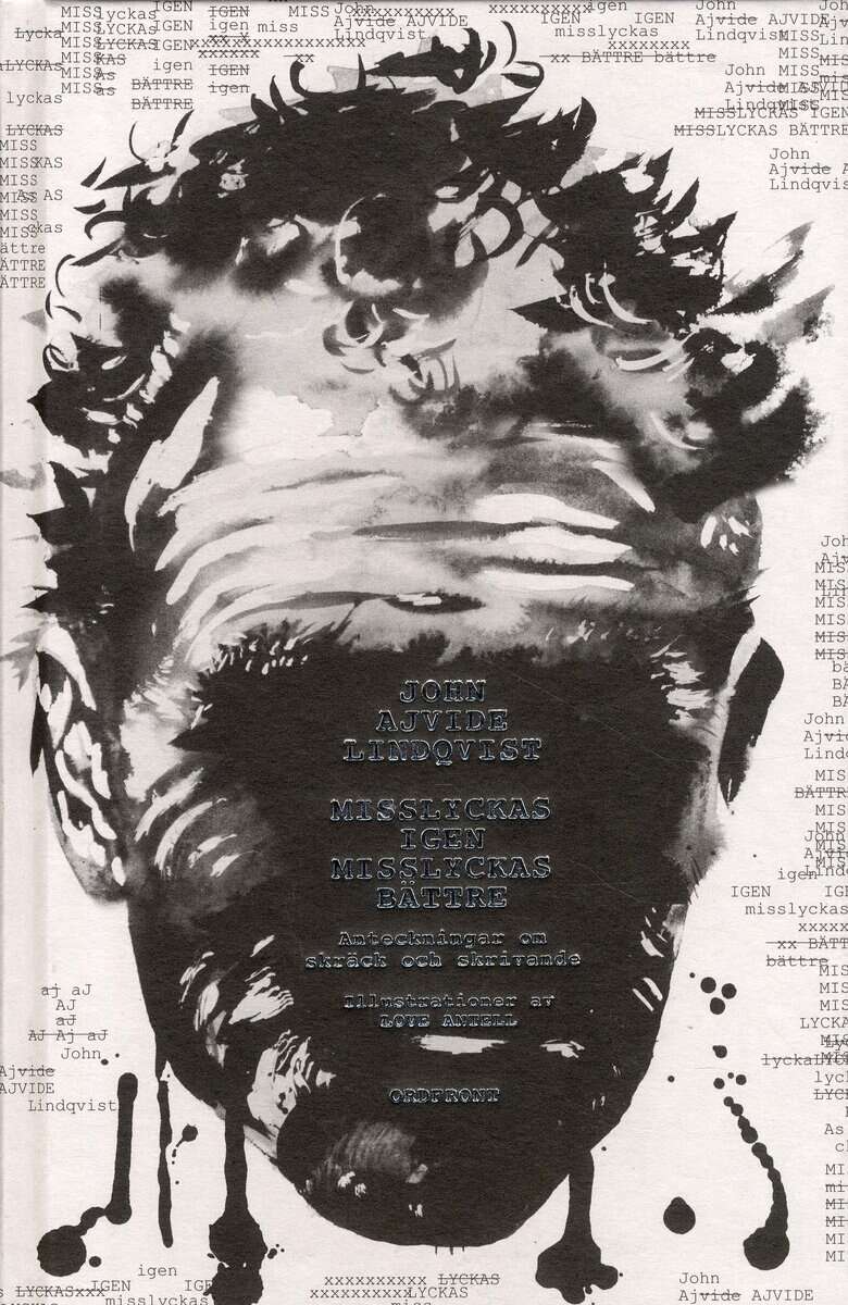 John Ajvide Lindqvist : Misslyckas igen, misslyckas bättre: Anteckningar om skräck och skrivande