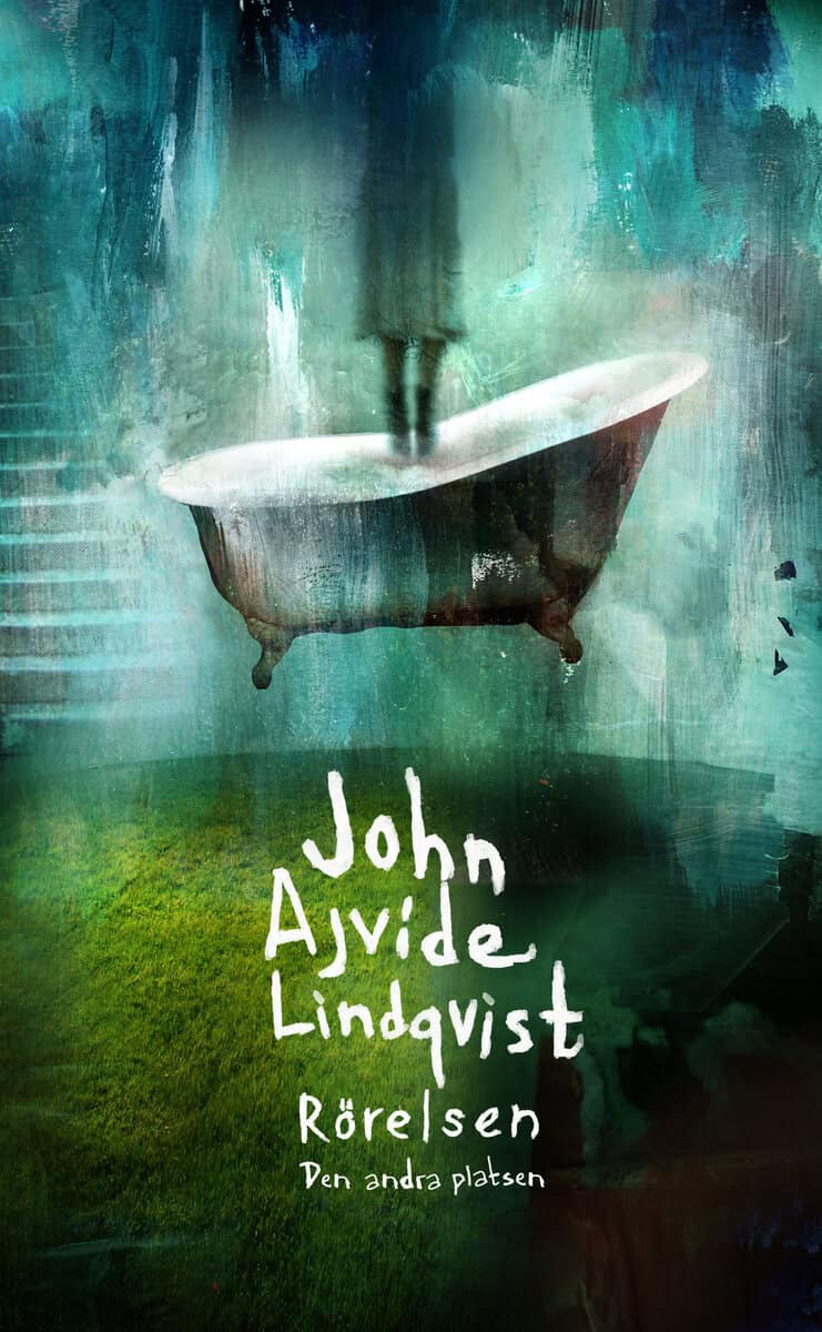 John Ajvide Lindqvist : Rörelsen : den andra platsen