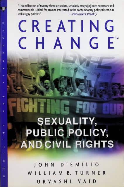 D'emilio, John. B. Turner, William. Vaid, Urvashi : Creating Change, Sexuality, public policy, and civil rights
