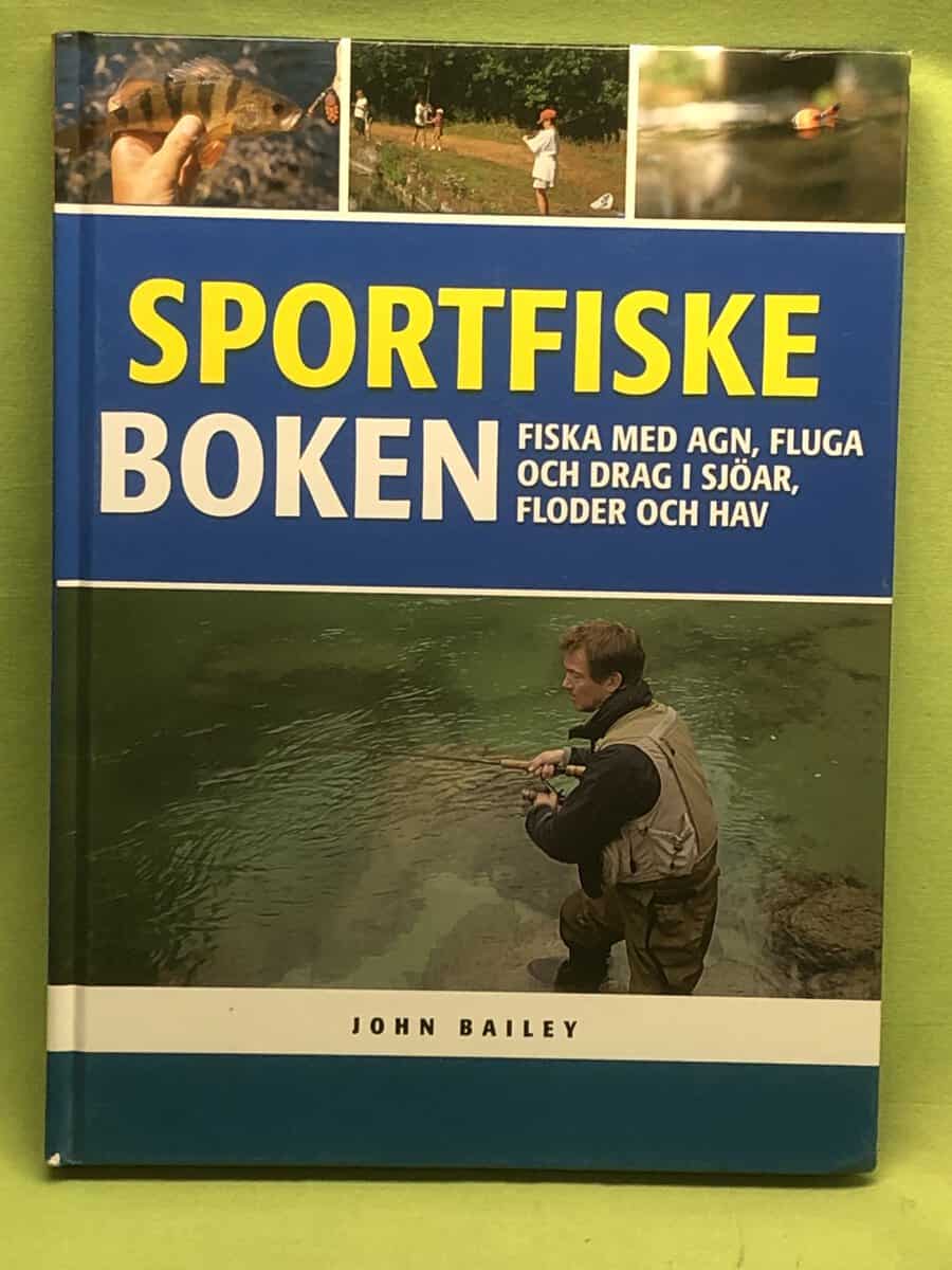 John Bailey : SPORTFISKEBOKEN - Fiska med agn, fluga och drag i sjöar, floder och hav