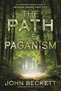John Beckett : Path of paganism - an experience-based guide to modern pagan practice