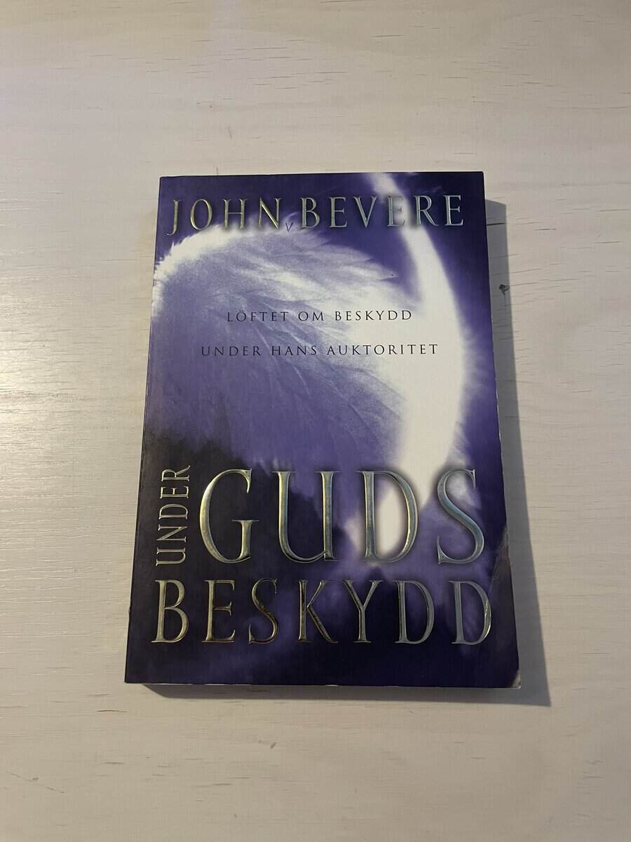 John Bevere : Under Guds beskydd