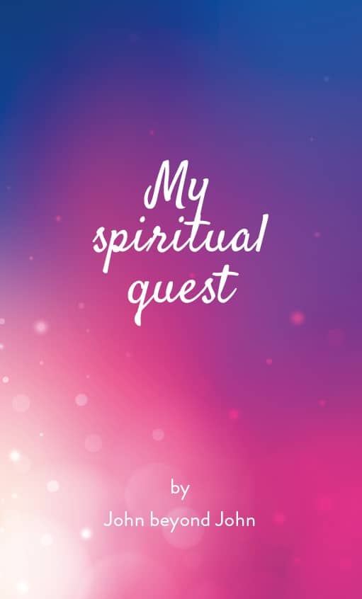 John beyond John : My spiritual quest