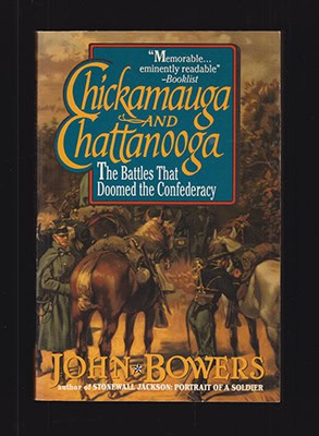 John Bowers : Chickamauga and Chattanooga. The Battles That Doomed the Confederacy