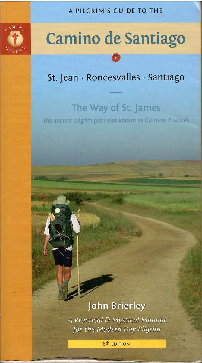 John Brierley : Pilgrim´s Guide to the Camino de Santiago. St. Jean - Roncesvalles - Santiago. The Way of St. James