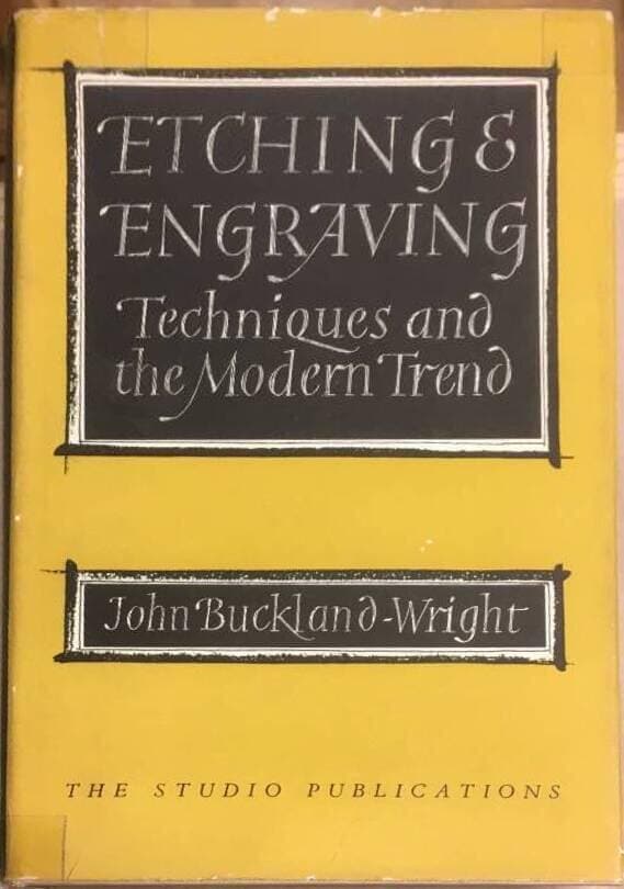 John Buckland-Wright : Etching & engraving. Techniques and the modern trend