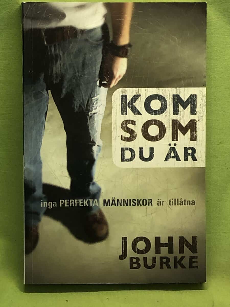 John Burke : Kom som du är