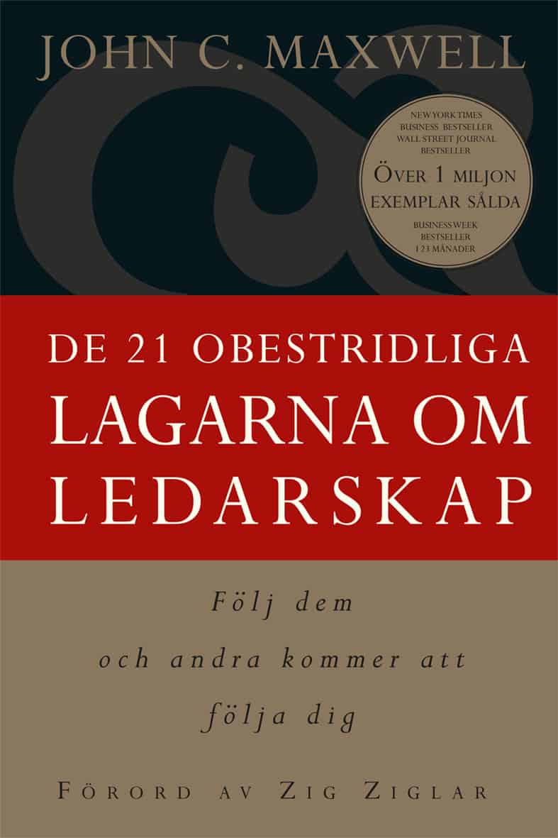 John C. Maxwell : De 21 obestridliga lagarna om ledarskap
