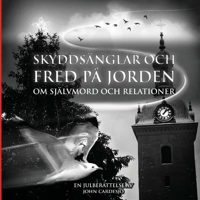 John Cardesjö : Skyddsänglar och fred på jorden : om självmord och relationer - en julberättelse
