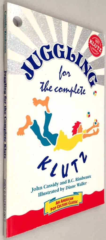 John Cassidy ; B. C. Rimbeaux ; Diane Waller : Juggling for the Complete Klutz