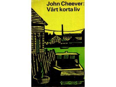 John Cheever : Vårt korta liv