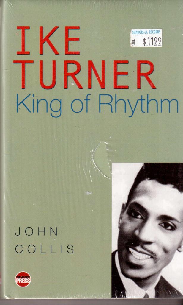 John Collis : Ike Turner - King of Rhythm